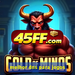 melhor dns para jogos